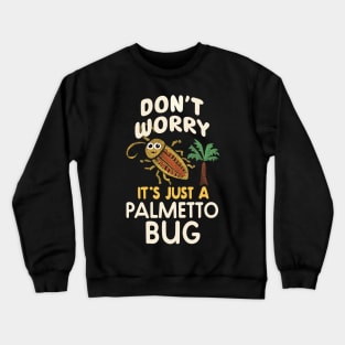 Funny Cockroach Palmetto Bug, Southern Sayings Crewneck Sweatshirt